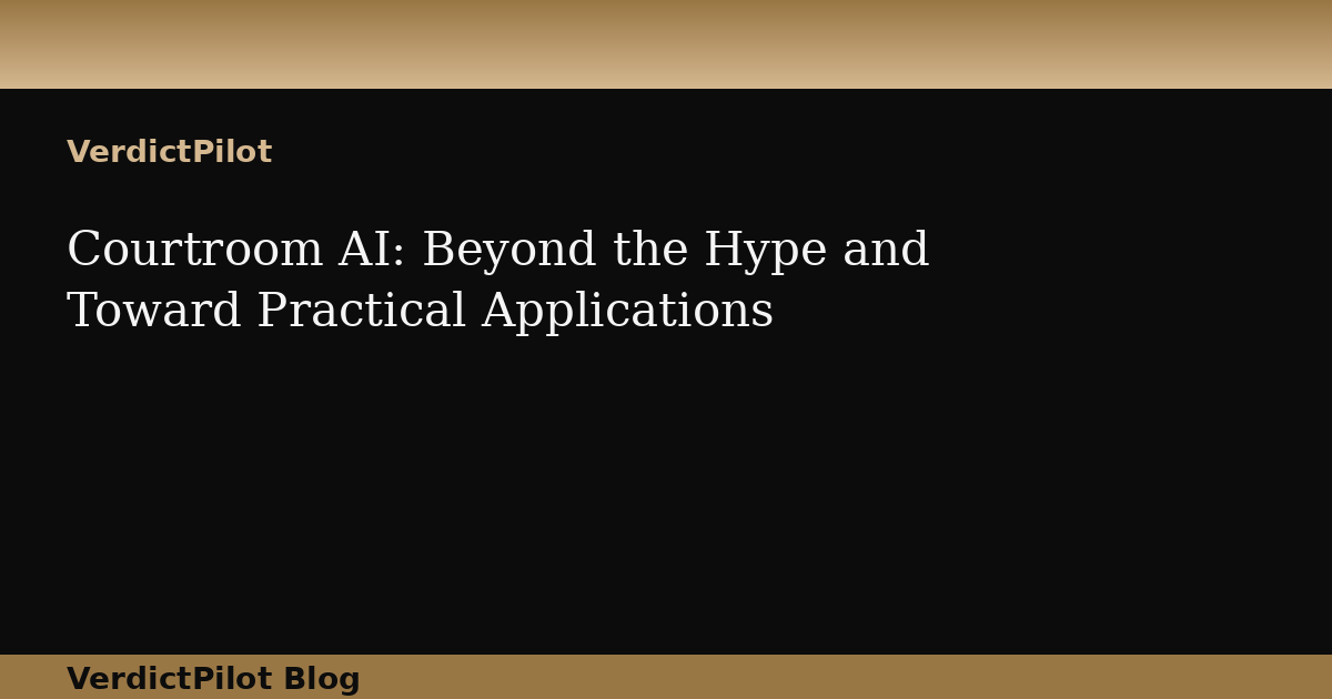 Courtroom AI: Beyond the Hype and Toward Practical Applications