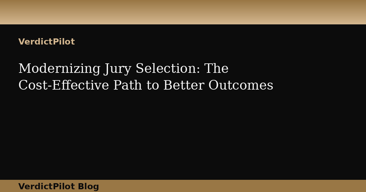 Modernizing Jury Selection: The Cost-Effective Path to Better Outcomes