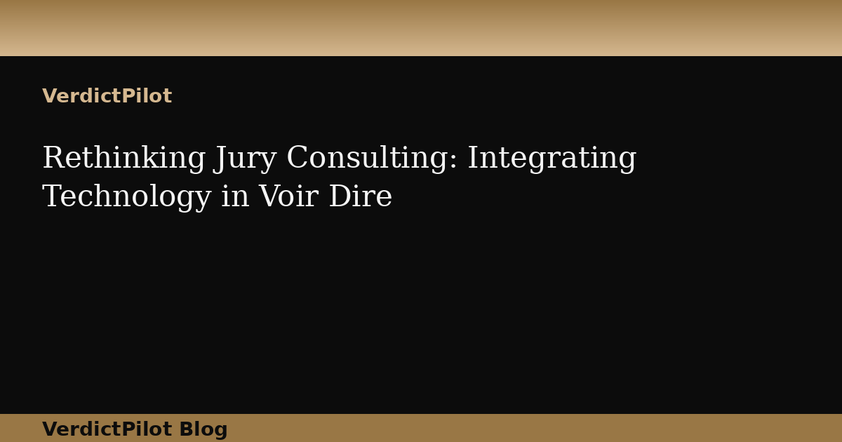 Rethinking Jury Consulting: Integrating Technology in Voir Dire